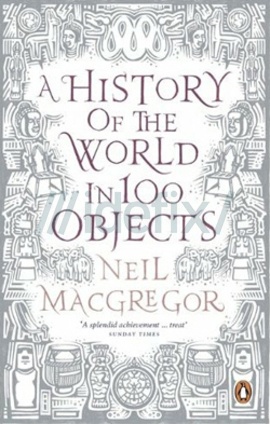 100 objects. The History of the World in 100 objects. A History of the World in 100 objects by Neil MACGREGOR. His book object. Blended Design object book.