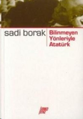 Bilinmeyen Yönleriyle Atatürk