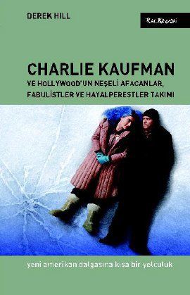 Charlie Kaufman ve Hollywood'un Neşeli Afacanlar, Fabulistler ve Hayalperestler Takımı