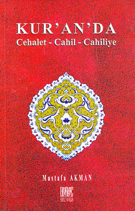 Kur'an'da Cehalet - Cahil - Cahiliye