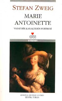 Marie Antoinette: Vasat Bir Karakterin Portresi - Stefan Zweig