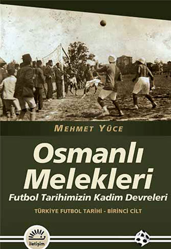 Osmanlı Melekleri-Türkiye Futbol Tarihi-(Birinci Cilt ...