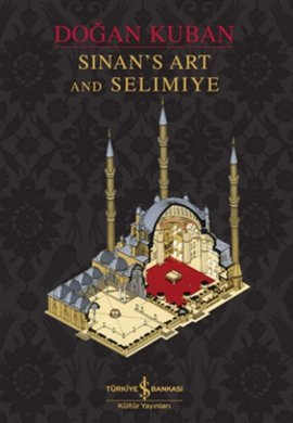 Sinan's Art and Selimiye (Ciltli)