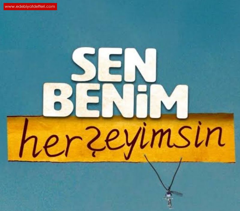 Sen benim her eyimsin!