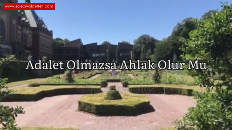 Adalet Olmazsa Ahlak Olur Mu