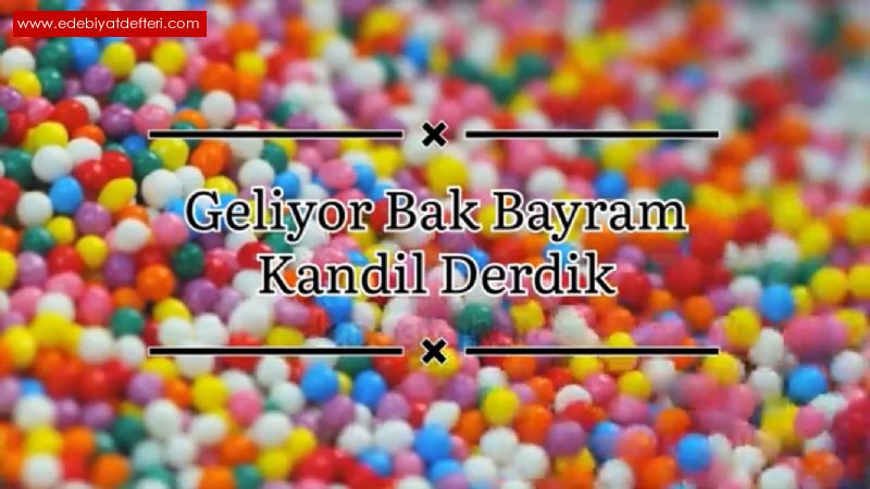 Geliyor Bak Bayram Kandil Derdik