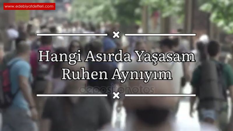 Hangi Asrda Yaasam Ruhen Aynym