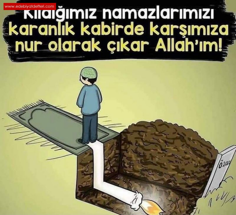 YCE ALLAH  NAMAZLA  KABRMZ  NURLANDIRACAKTIR.