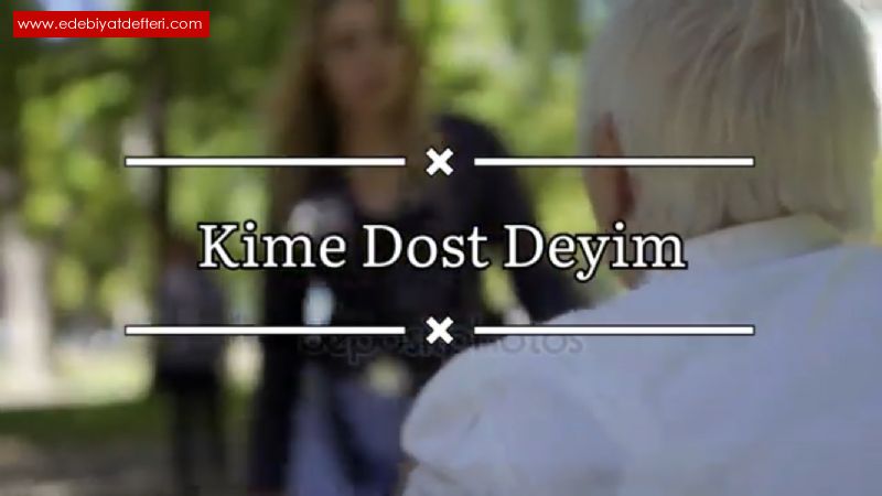 Kime Dost Deyim