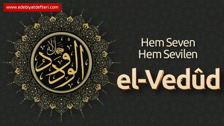 SEVGİ (AŞK) EL VEDÜD