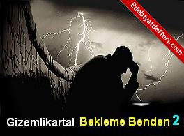 BEKLEME BENDEN - 2 -