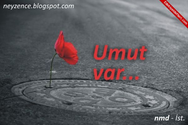 Umut var...