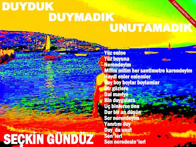 DUYDUK DUYMADIK  UNUTAMADIK