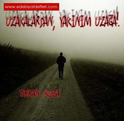 Uzaklardan, yaknm uzaa!.