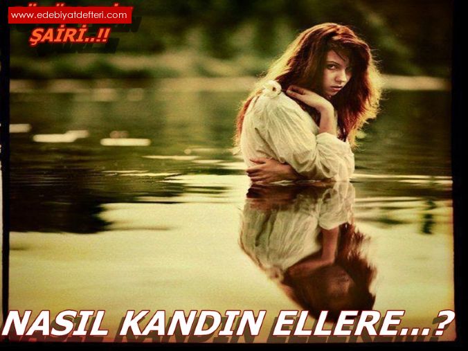 NASIL KANDIN ELLERE..?