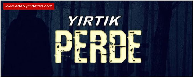 YIRTIK PERDE