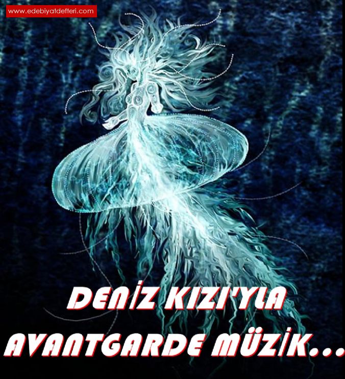 Deniz Kz'yla avantgarde mzik...