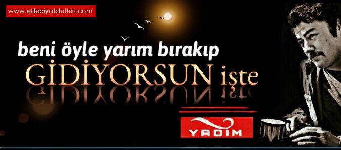 Beni yle Yarm Brakp Gidiyorsun ite