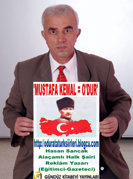 Mustafa Kemal = O dur Atatrk iirlerine Destekleyici Aryor!..