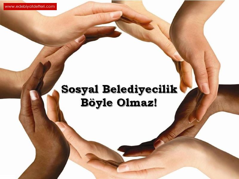 Sosyal Belediyecilik Byle Olmaz!