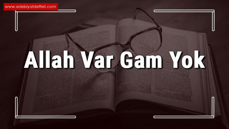 ALLAH VAR GAM YOK