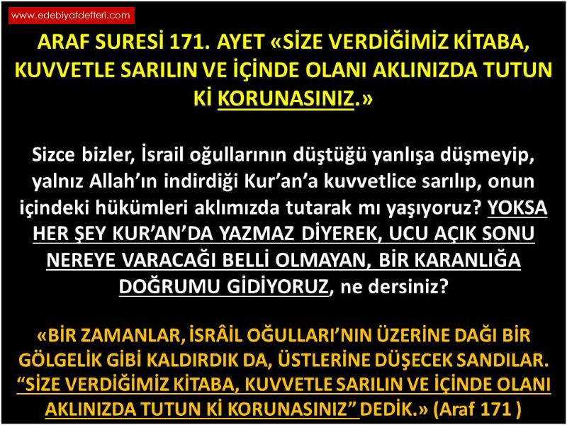 Araf Suresi 171. Ayet Size Verdiimiz Kitaba, Kuvvetle Sarln Ve inde Olan Aklnzda Tutun Ki Korunasnz.