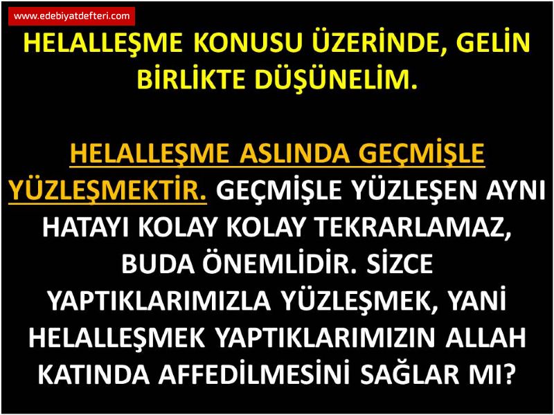 Helalleşme Konusu Üzerinde, Gelin Birlikte Düşünelim.