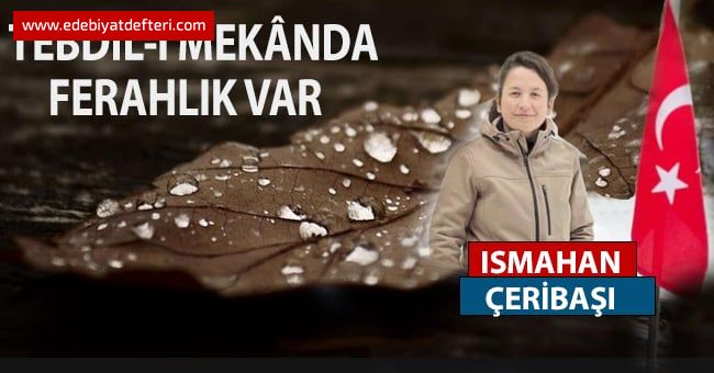 TEBDİL-İ MEKÂNDA FERAHLIK VAR