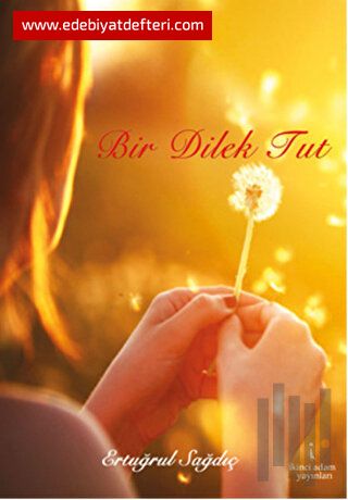 BİR DİLEK TUT İÇİNDEN...(ÖYKÜ)