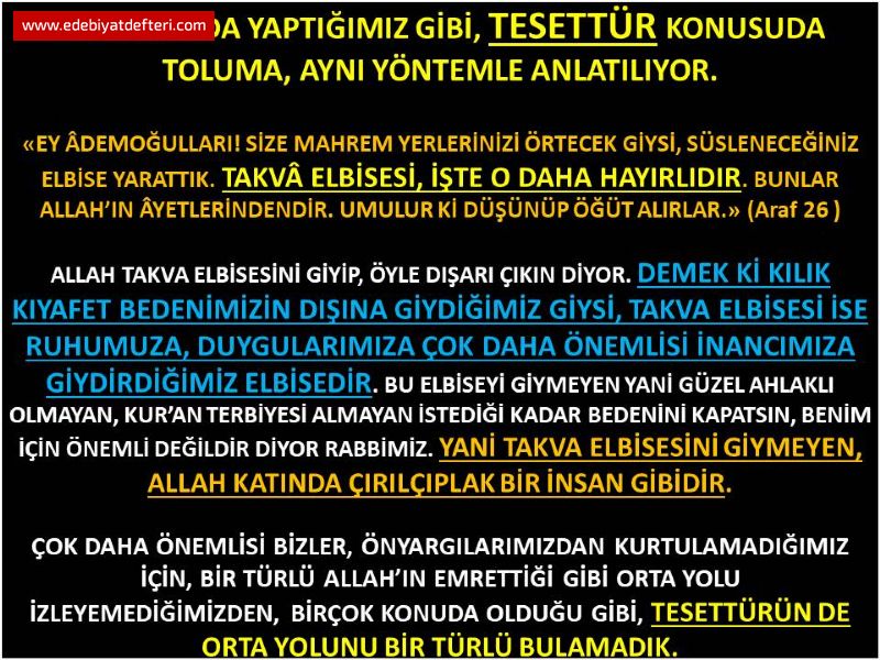Her Konuda Yaptığımız Gibi, TESETTÜR Konusu‘da Toluma, Aynı Yöntemle Anlatılıyor.
