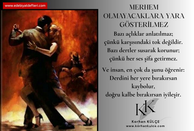 Merhem Olmayacaklara Yara Gösterilmez