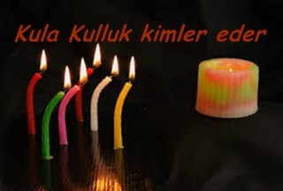 Kula Kulluk kimler eder 