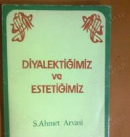 Seyyid Ahmet Arvasinin Diyalektiimiz ve Estetiimiz Kitab zerine Notlar