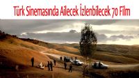 Türk Sinemasında Ailecek İzlenebilecek 70 Film