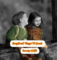 Sevgili mi? Hayır! O Çocuk