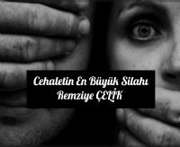 Cehaletin En Büyük Silahı